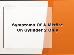 Cylinder 2 Coil Failure Symptoms You Should Know